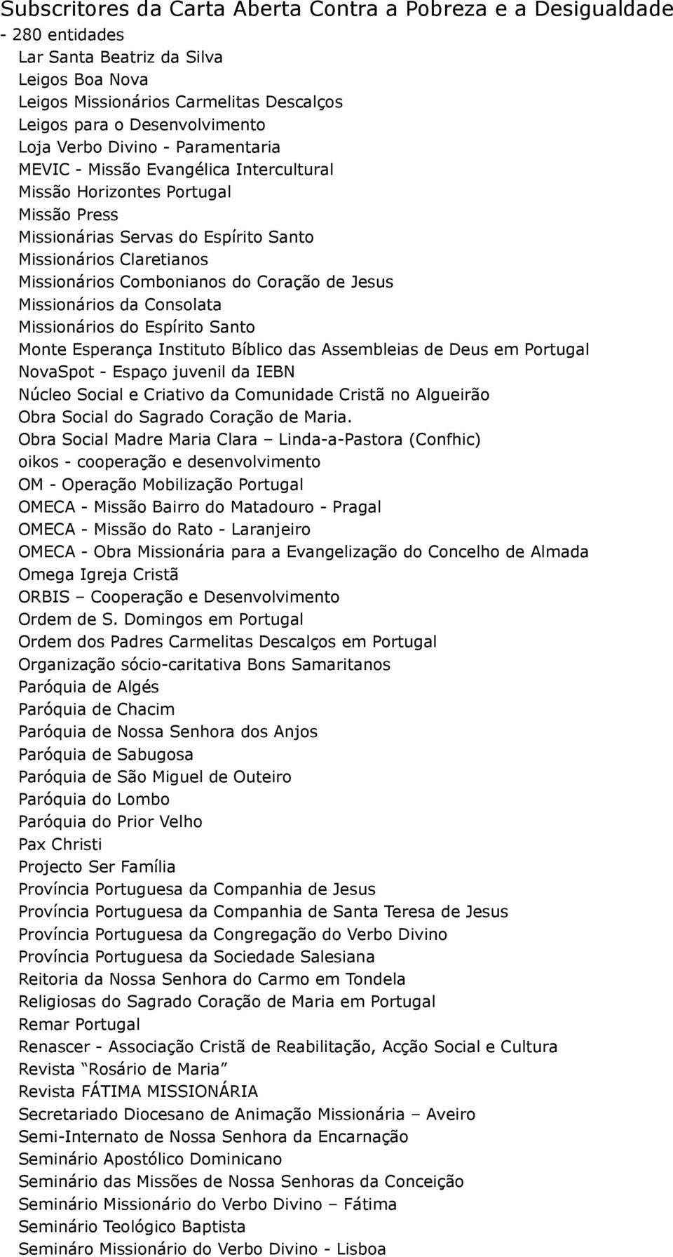 Monte Esperança Instituto Bíblico das Assembleias de Deus em Portugal NovaSpot - Espaço juvenil da IEBN Núcleo Social e Criativo da Comunidade Cristã no Algueirão Obra Social do Sagrado Coração de