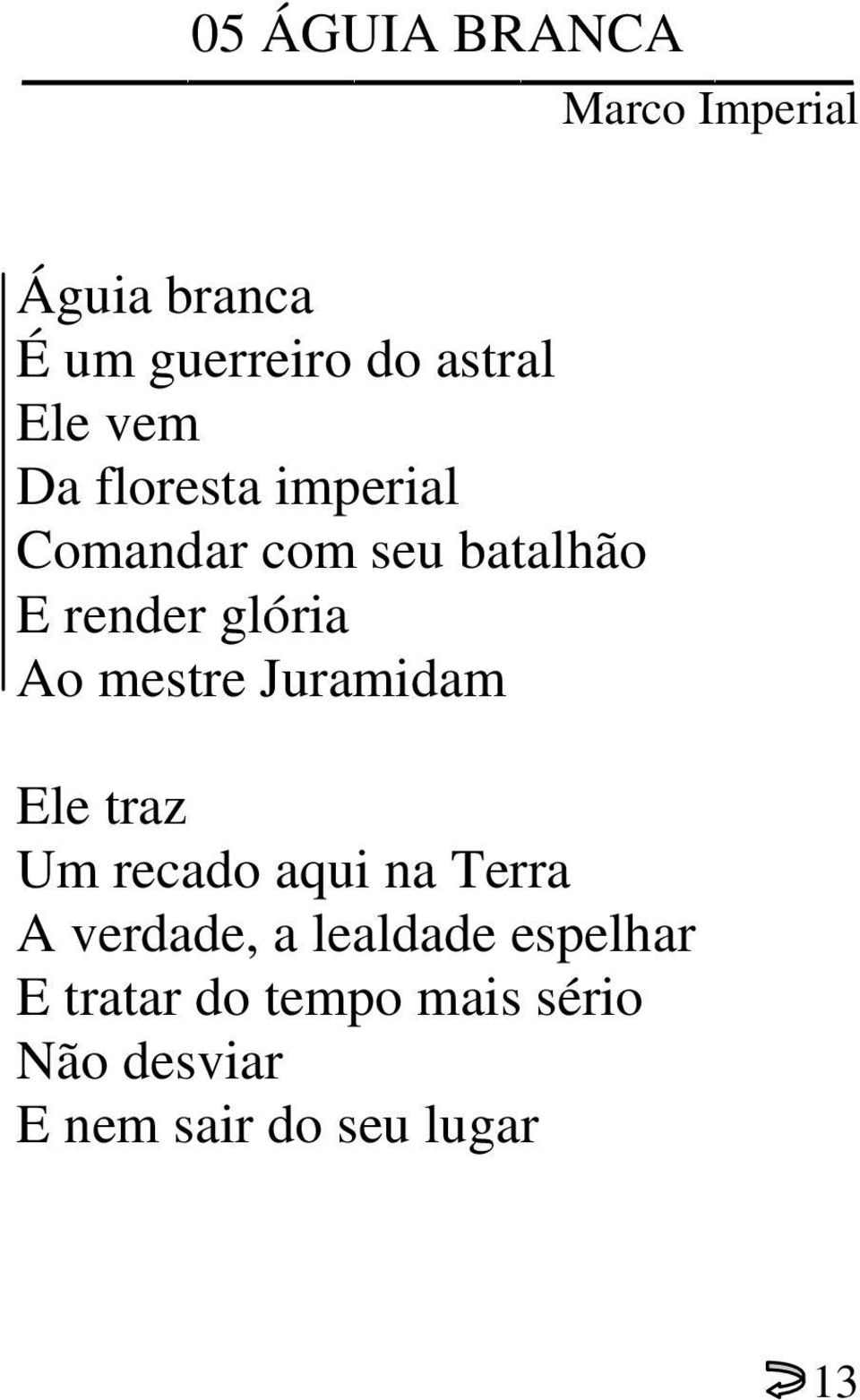 mestre Juramidam Ele traz Um recado aqui na Terra A verdade, a lealdade