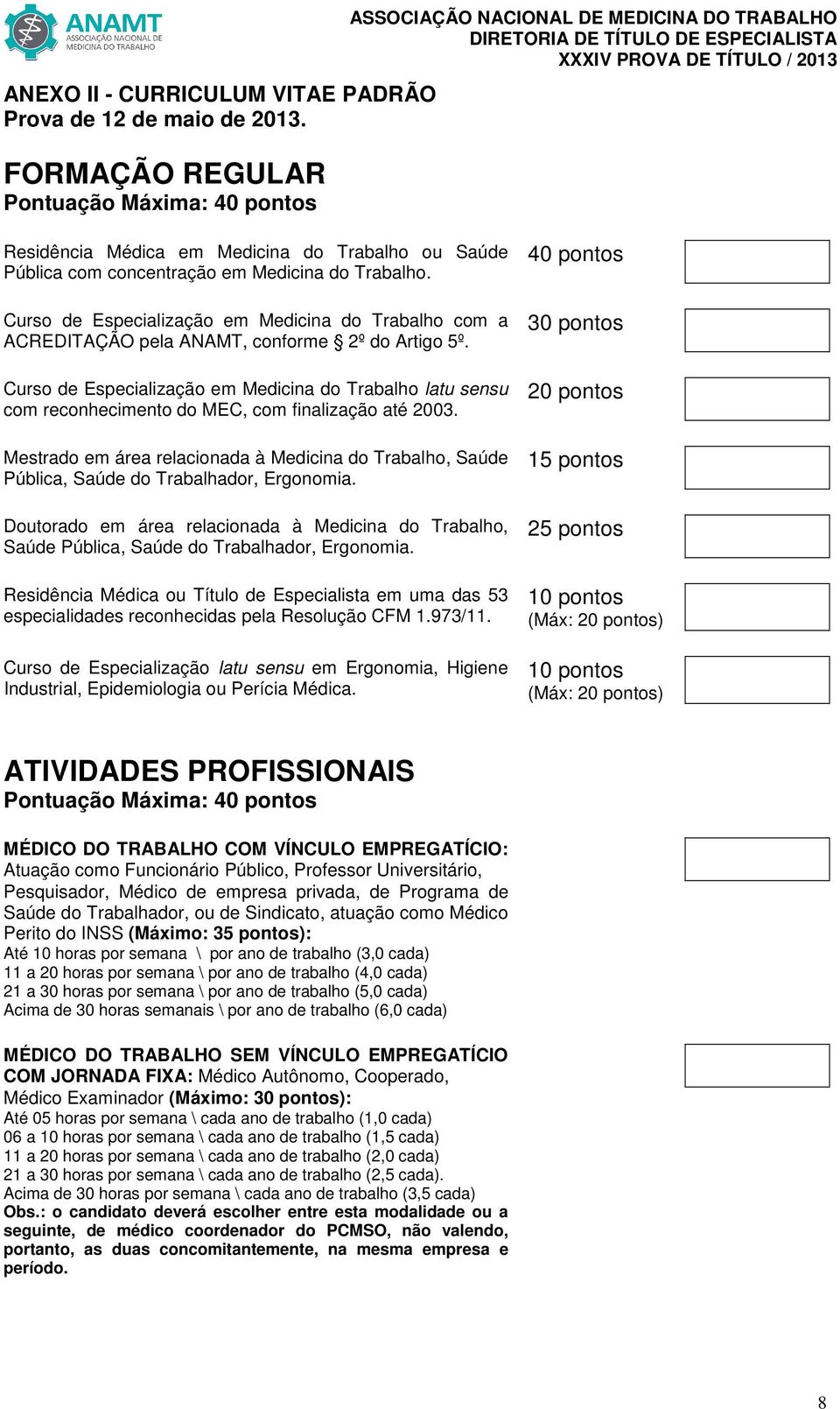 Curso de Especialização em Medicina do Trabalho com a ACREDITAÇÃO pela ANAMT, conforme 2º do Artigo 5º.