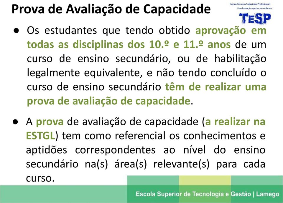 secundário têm de realizar uma prova de avaliação de capacidade.