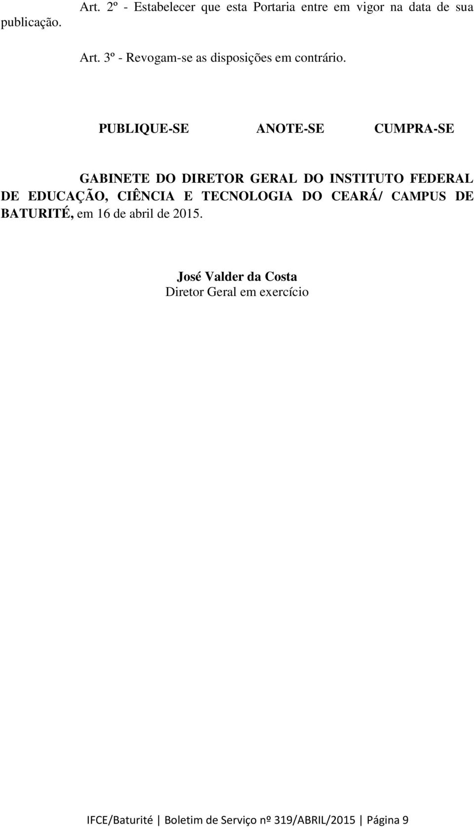 PUBLIQUE-SE ANOTE-SE CUMPRA-SE GABINETE DO DIRETOR GERAL DO INSTITUTO FEDERAL DE EDUCAÇÃO, CIÊNCIA E