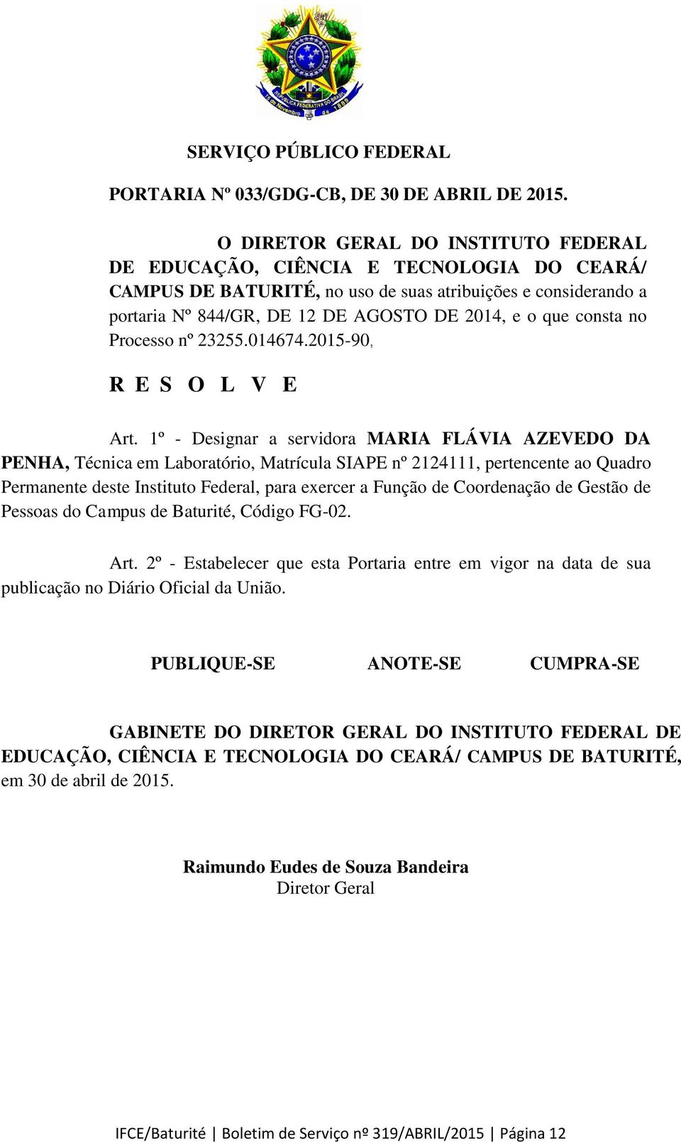 consta no Processo nº 23255.014674.2015-90, R E S O L V E Art.