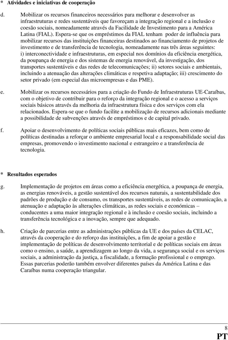 através da Facilidade de Investimento para a América Latina (FIAL).