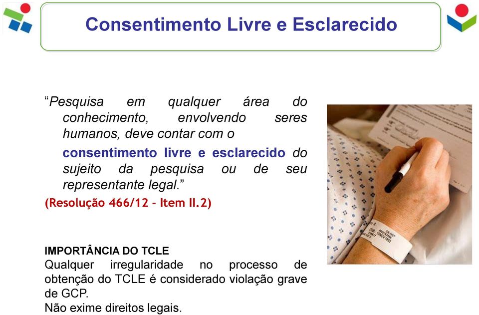 representante legal. (Resolução 466/12 - Item II.