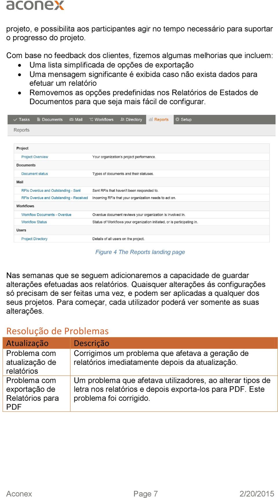 relatório Removemos as opções predefinidas nos Relatórios de Estados de Documentos para que seja mais fácil de configurar.