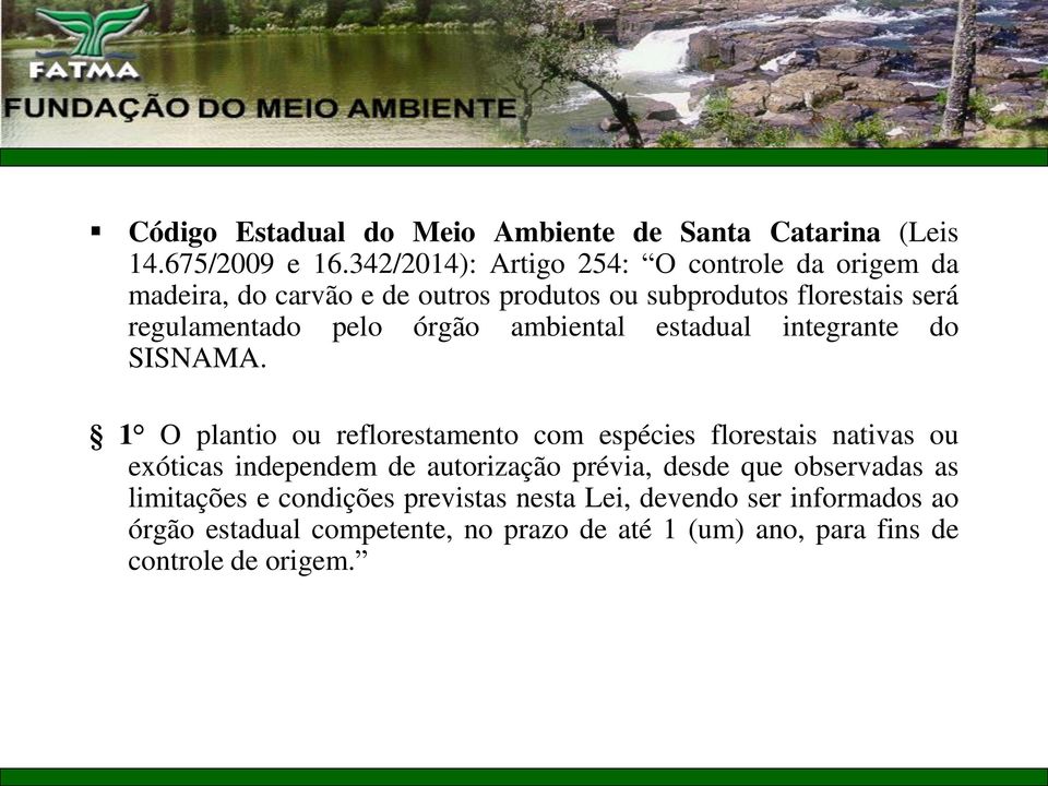 órgão ambiental estadual integrante do SISNAMA.