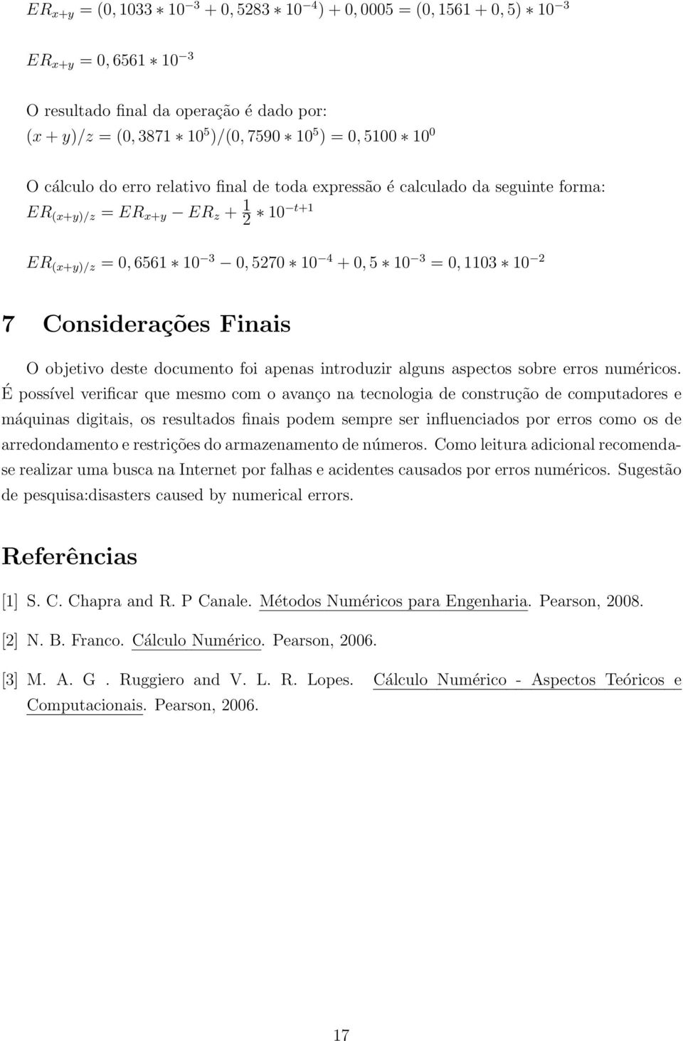 documento foi apenas introduzir alguns aspectos sobre erros numéricos.