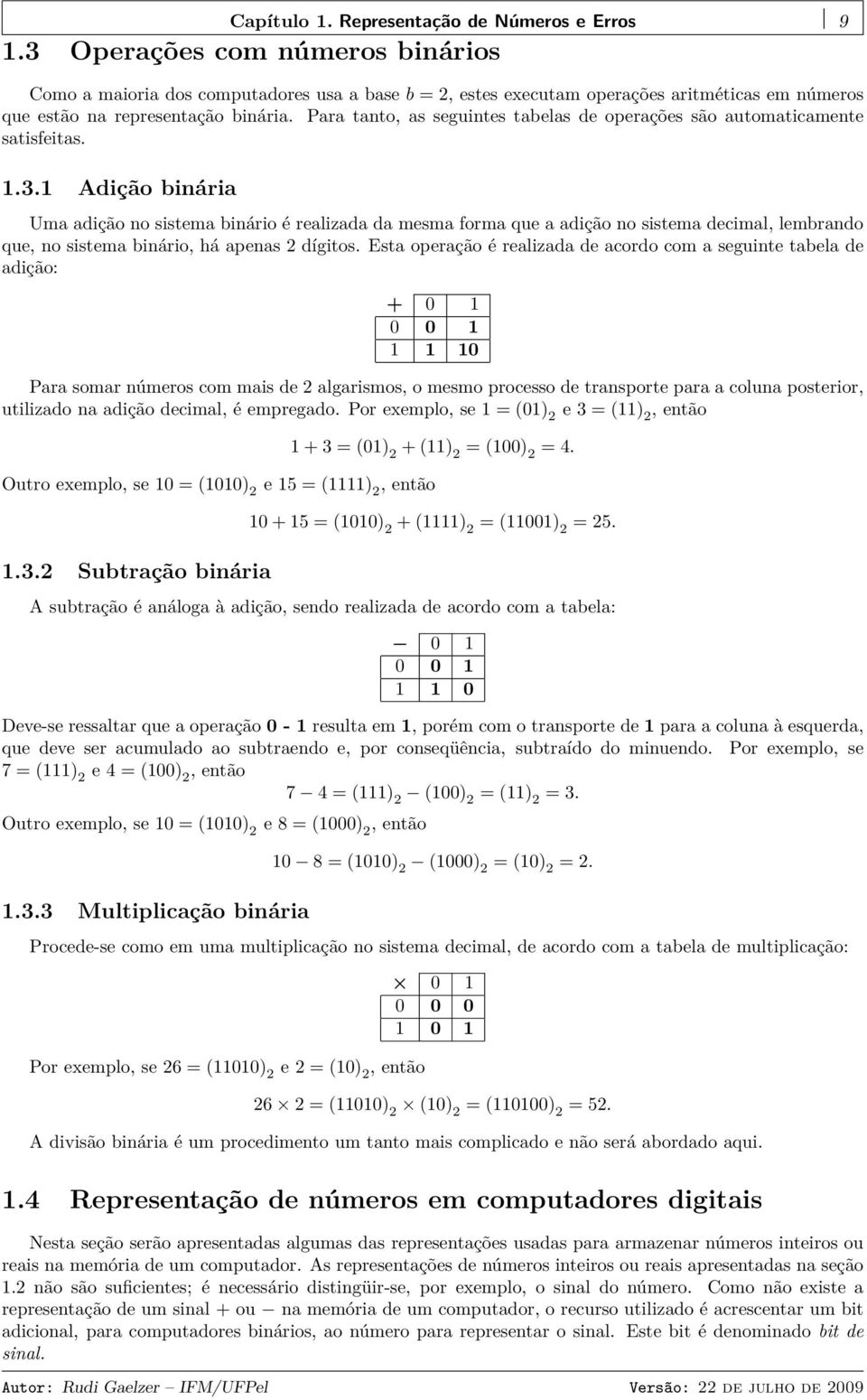 Para tanto, as seguintes tabelas de operações são automaticamente satisfeitas. 1.3.