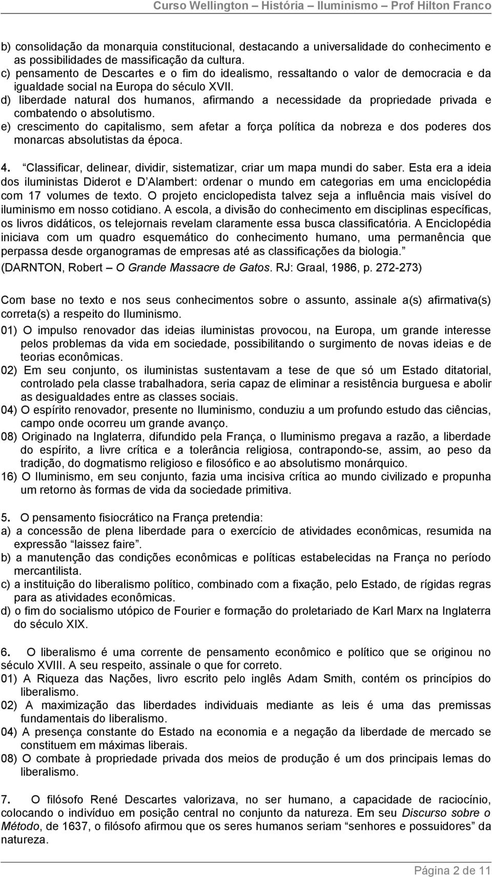 d) liberdade natural dos humanos, afirmando a necessidade da propriedade privada e combatendo o absolutismo.