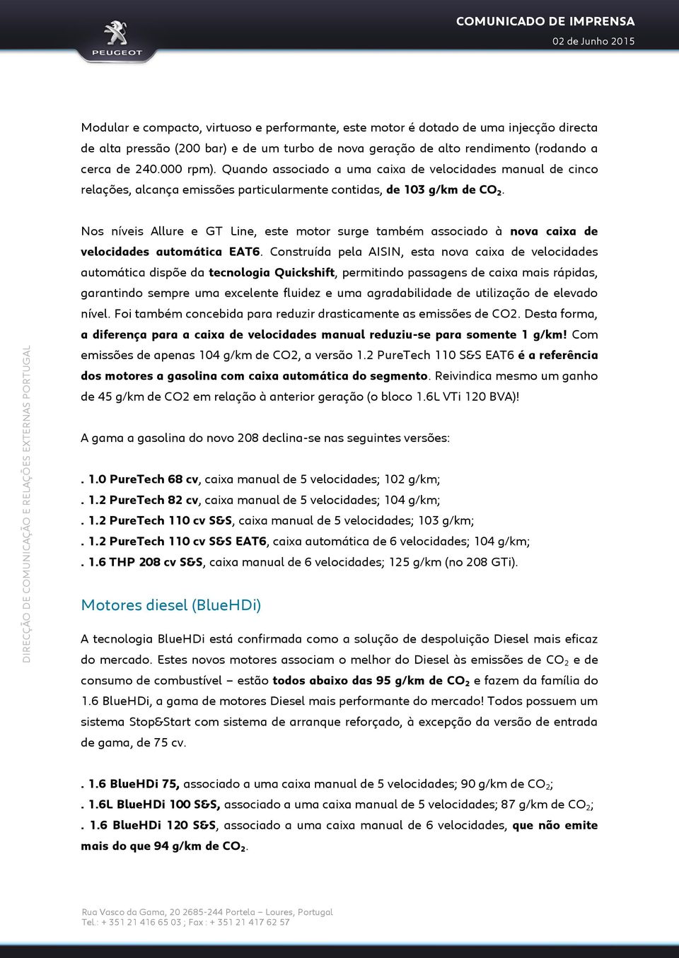 Nos níveis Allure e GT Line, este motor surge também associado à nova caixa de velocidades automática EAT6.