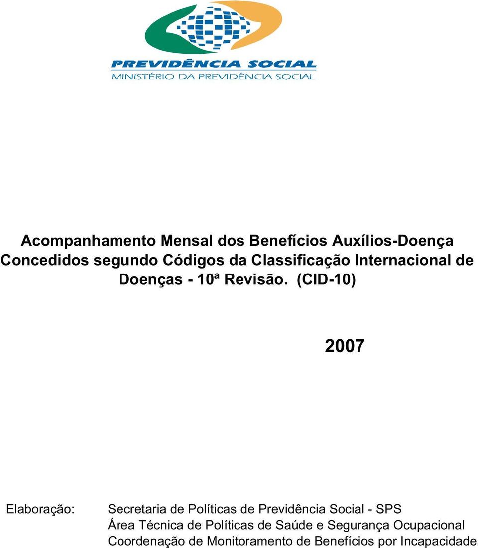 (CID-10) 2007 Elaboração: Secretaria de Políticas de Previdência Social - SPS Área