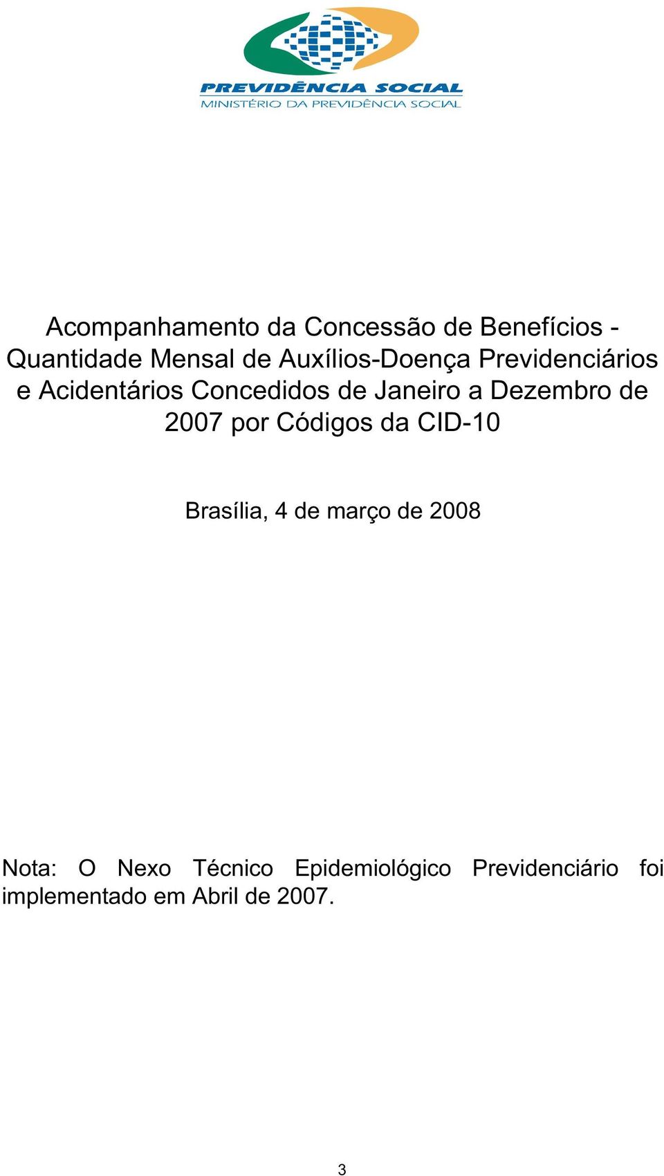Dezembro de 2007 por Códigos da CID-10 Brasília, 4 de março de 2008