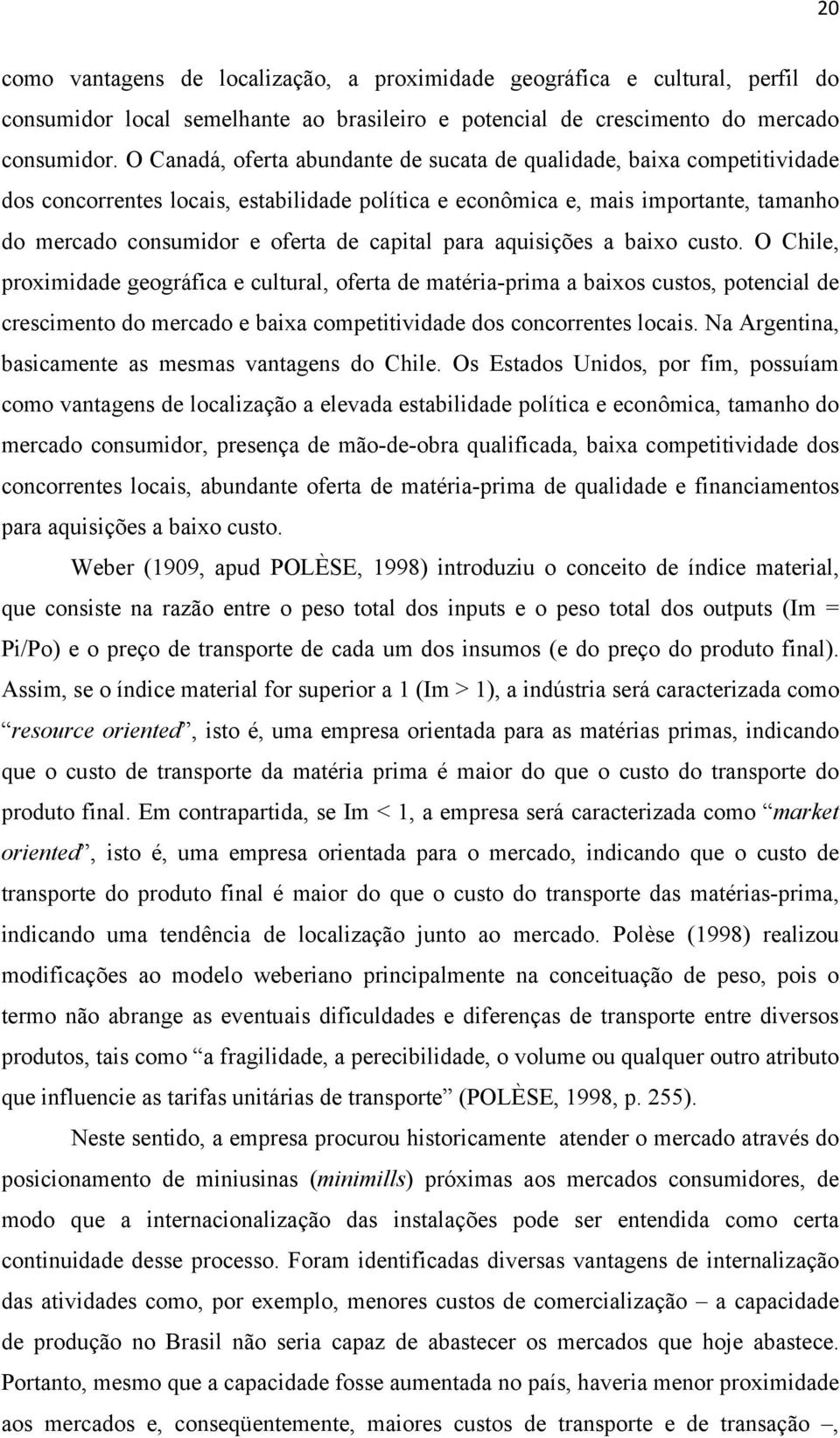 capital para aquisições a baixo custo.