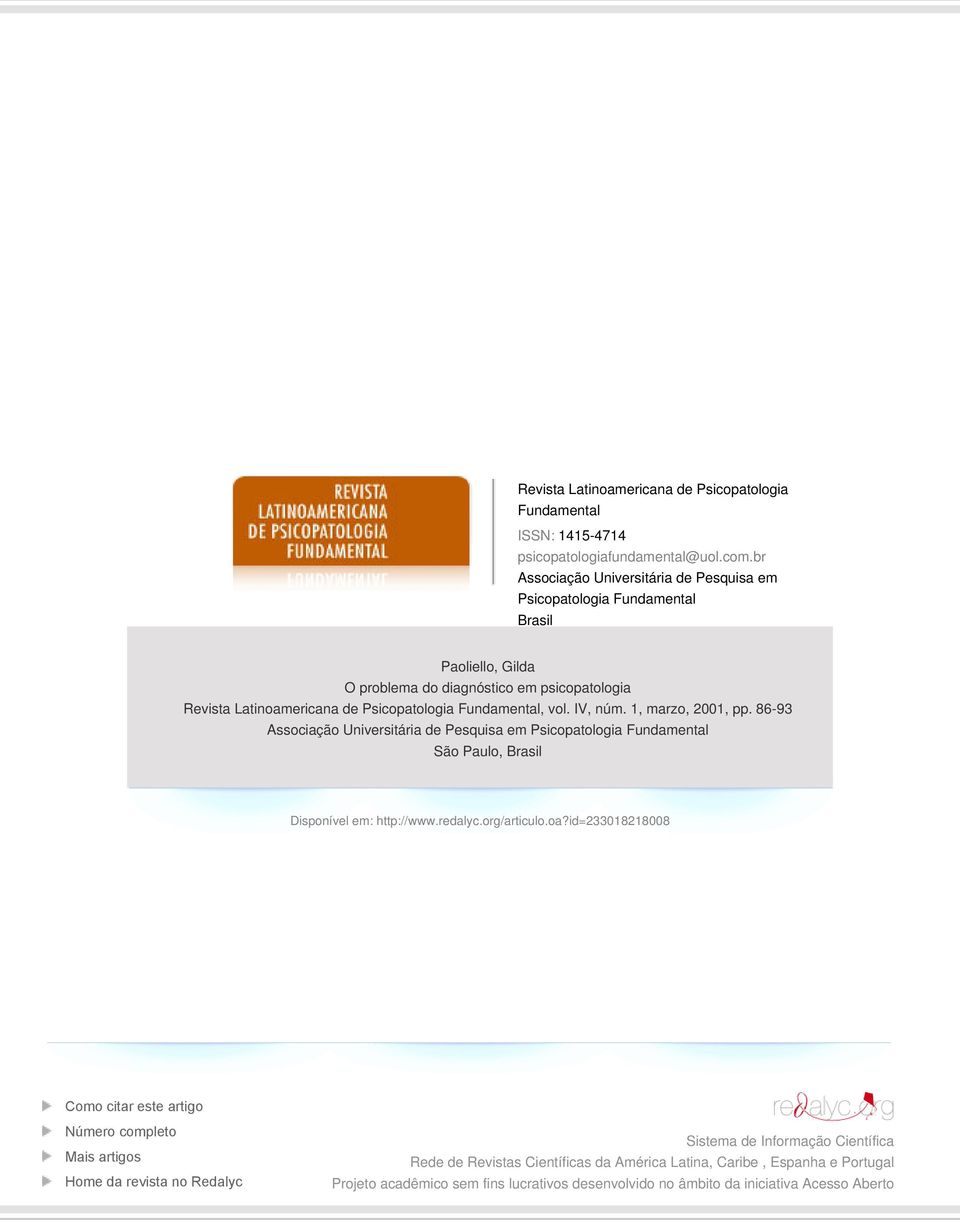 Fundamental, vol. IV, núm. 1, marzo, 2001, pp. 86-93 Associação Universitária de Pesquisa em Psicopatologia Fundamental São Paulo, Brasil Disponível em: http://www.redalyc.org/articulo.oa?