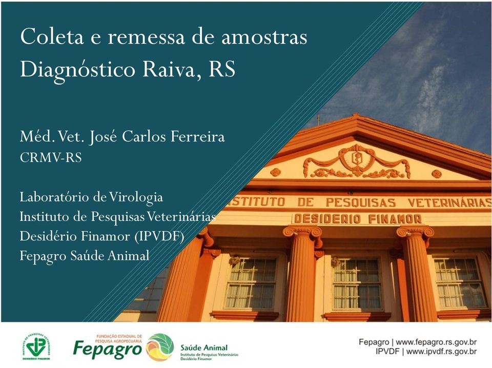 José Carlos Ferreira CRMV-RS Laboratório de Virologia