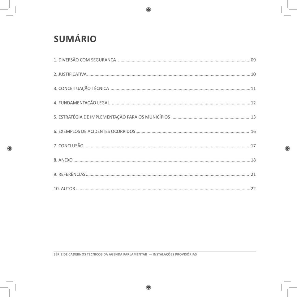 Exemplos de acidentes ocorridos... 16 7. CONCLUSÃO... 17 8. ANEXO...18 9. REFERÊNCIAS.