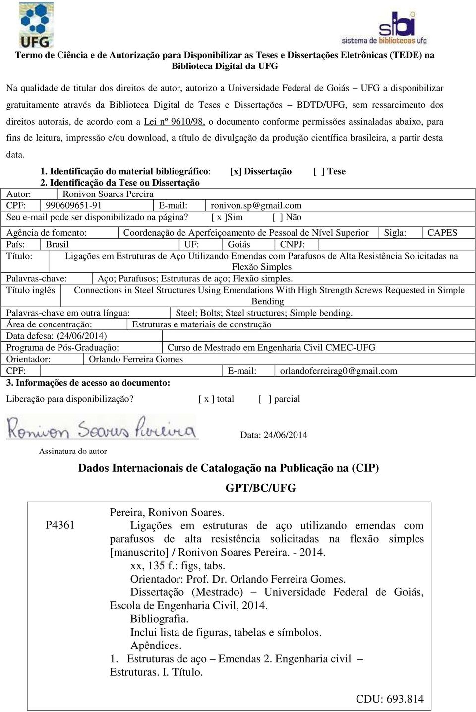 documento conforme permissões assinaladas abaixo, para fins de leitura, impressão e/ou download, a título de divulgação da produção científica brasileira, a partir desta data. 1.