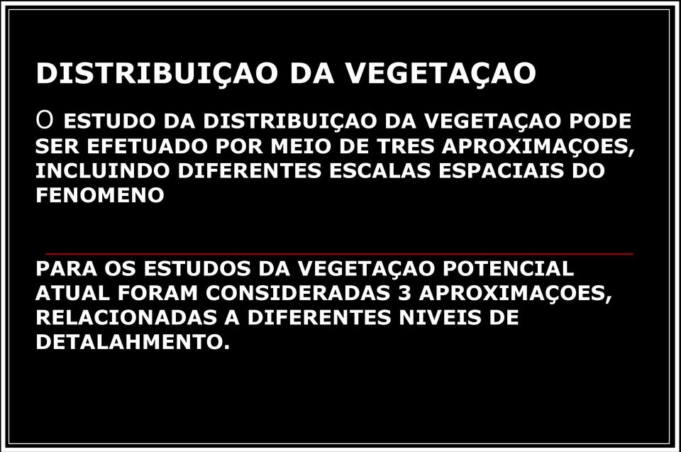 ESPACIAIS DO FENOMENO PARA OS ESTUDOS DA VEGETAÇAO POTENCIAL ATUAL FORAM