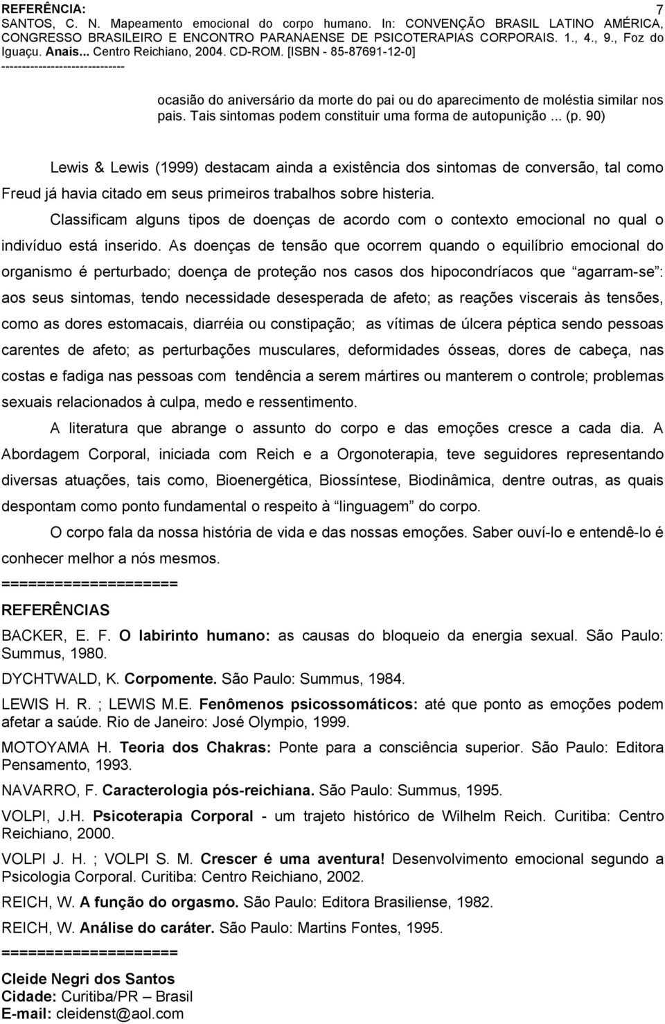 Classificam alguns tipos de doenças de acordo com o contexto emocional no qual o indivíduo está inserido.