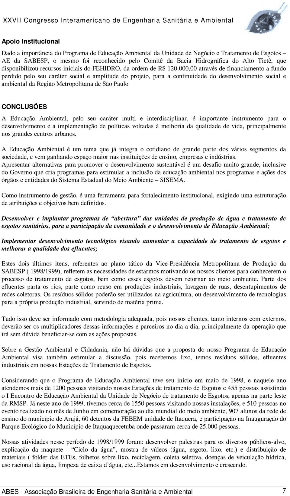 000,00 através de financiamento a fundo perdido pelo seu caráter social e amplitude do projeto, para a continuidade do desenvolvimento social e ambiental da Região Metropolitana de São Paulo