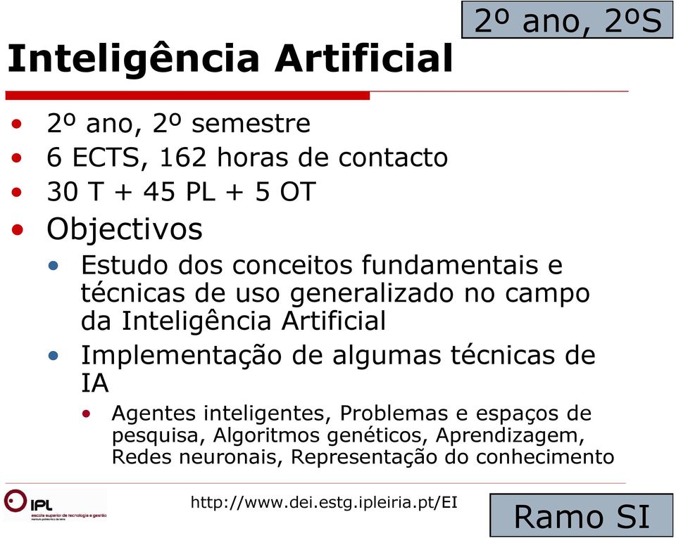 Artificial Implementação de algumas técnicas de IA Agentes inteligentes, Problemas e espaços