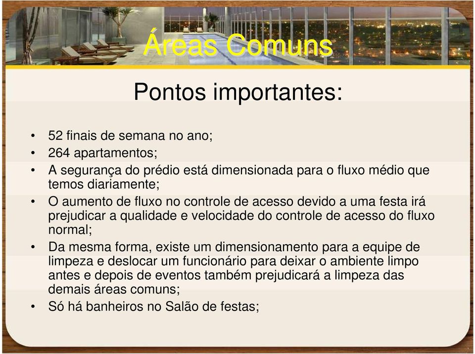 controle de acesso do fluxo normal; Da mesma forma, existe um dimensionamento para a equipe de limpeza e deslocar um funcionário para