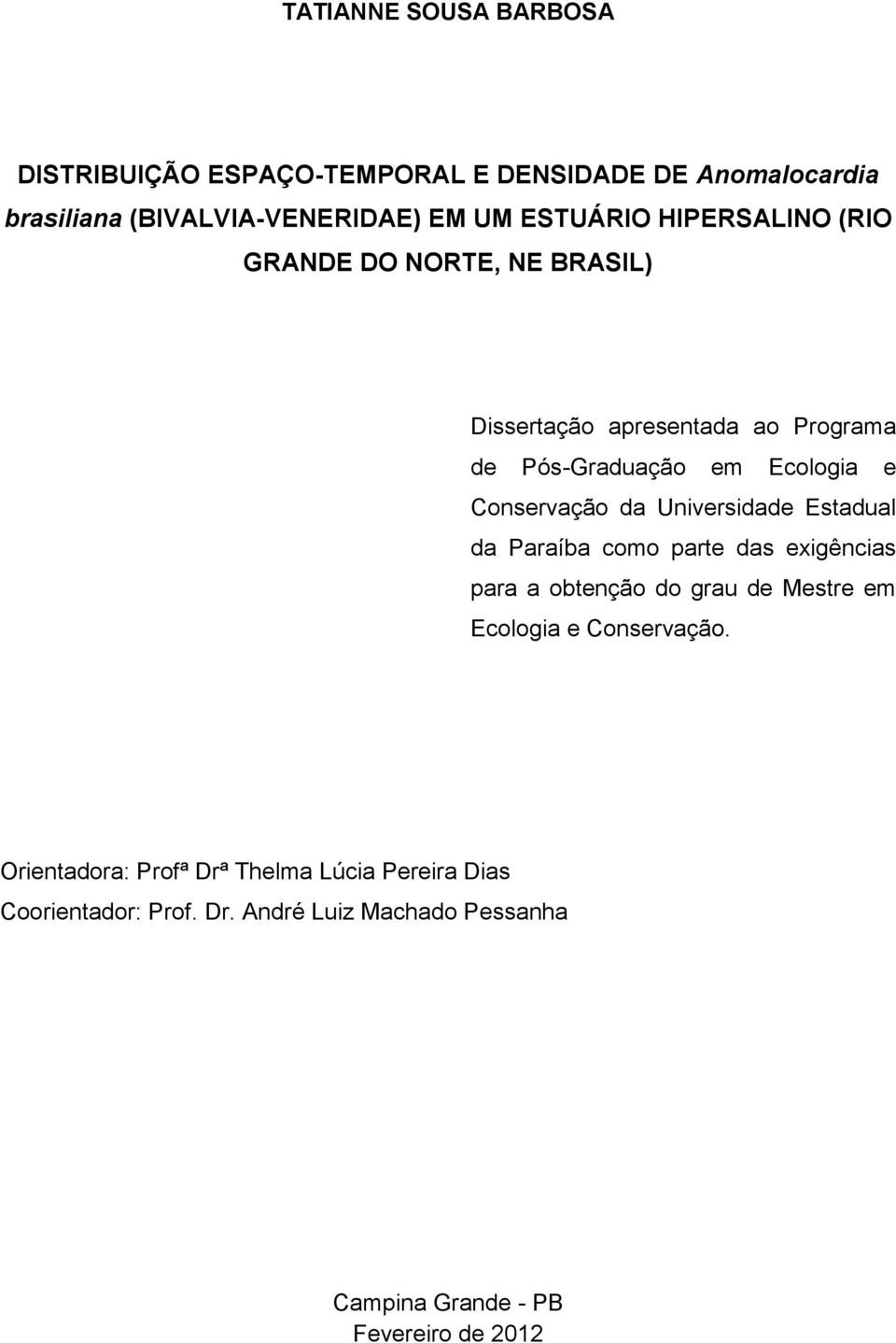 Universidade Estadual da Paraíba como parte das exigências para a obtenção do grau de Mestre em Ecologia e Conservação.