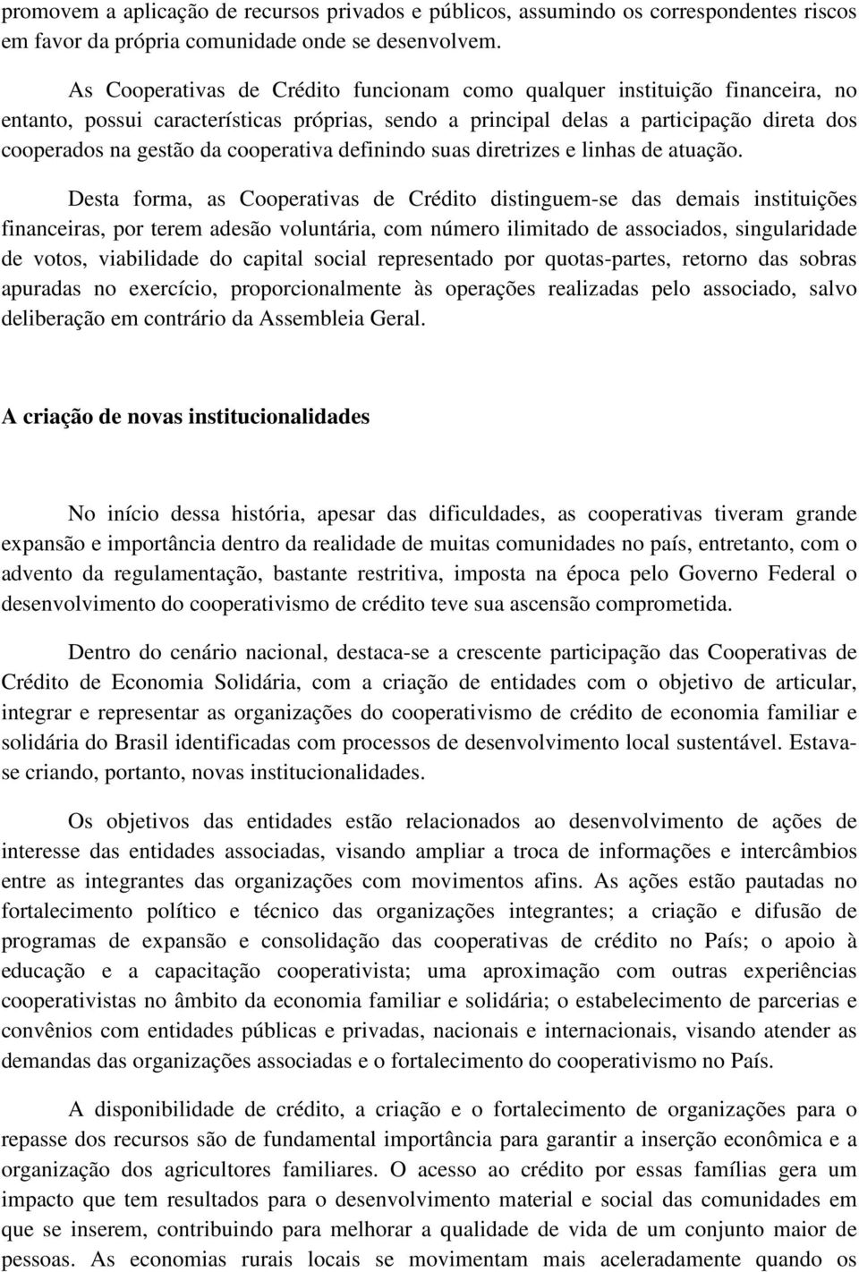 cooperativa definindo suas diretrizes e linhas de atuação.