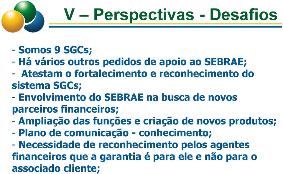 financeiros; - Ampliação das funções e criação de novos produtos; - Plano de comunicação - conhecimento;