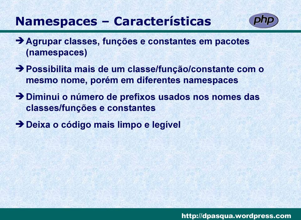 mesmo nome, porém em diferentes namespaces Diminui o número de prefixos