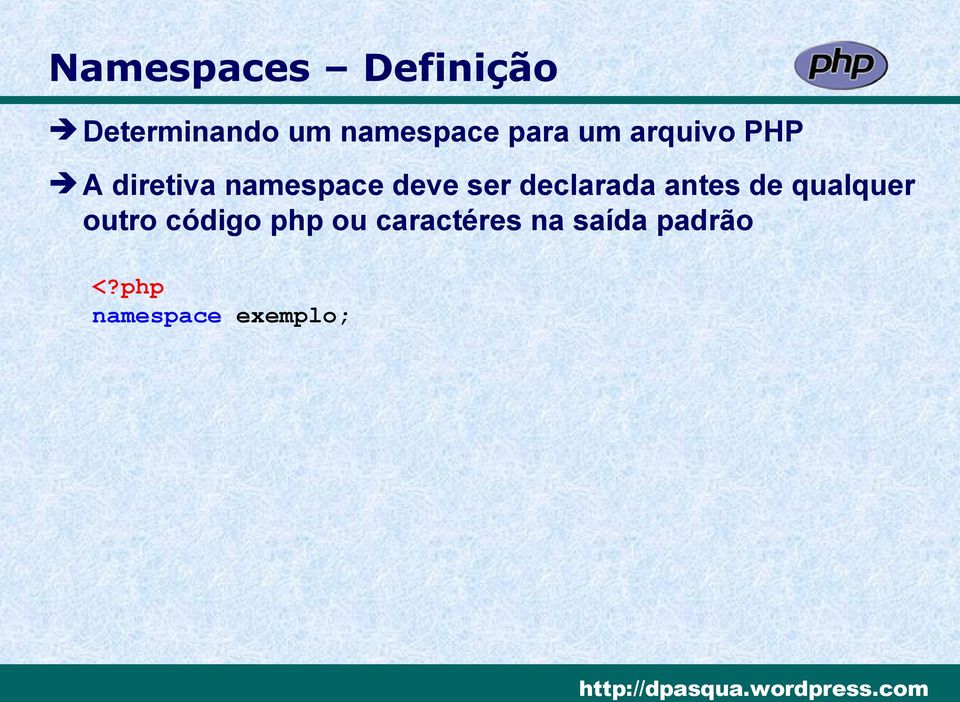 ser declarada antes de qualquer outro código php