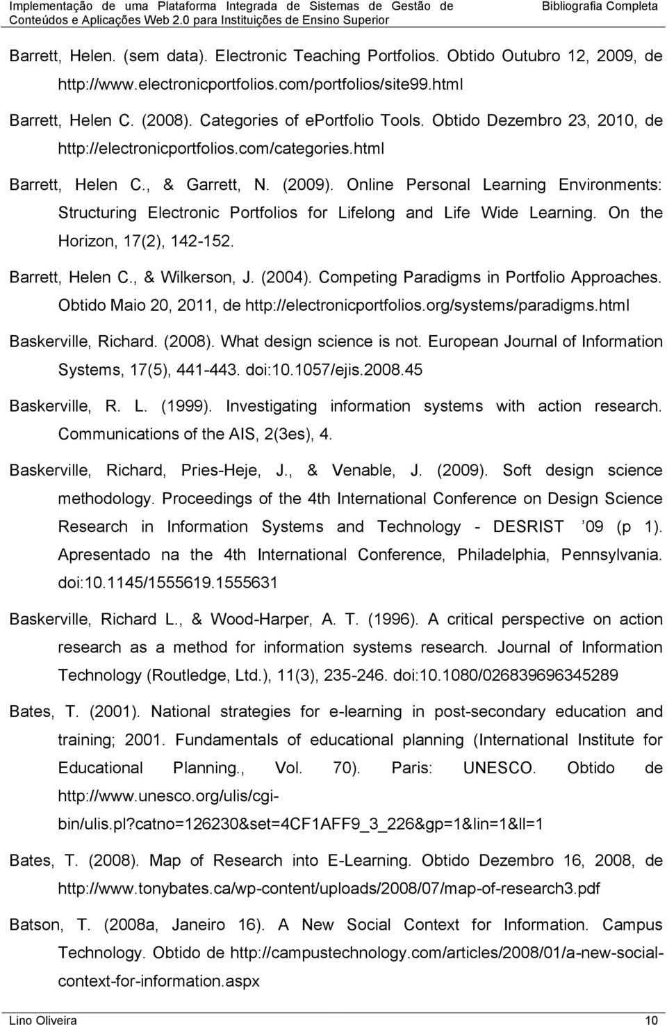 Online Personal Learning Environments: Structuring Electronic Portfolios for Lifelong and Life Wide Learning. On the Horizon, 17(2), 142-152. Barrett, Helen C., & Wilkerson, J. (2004).