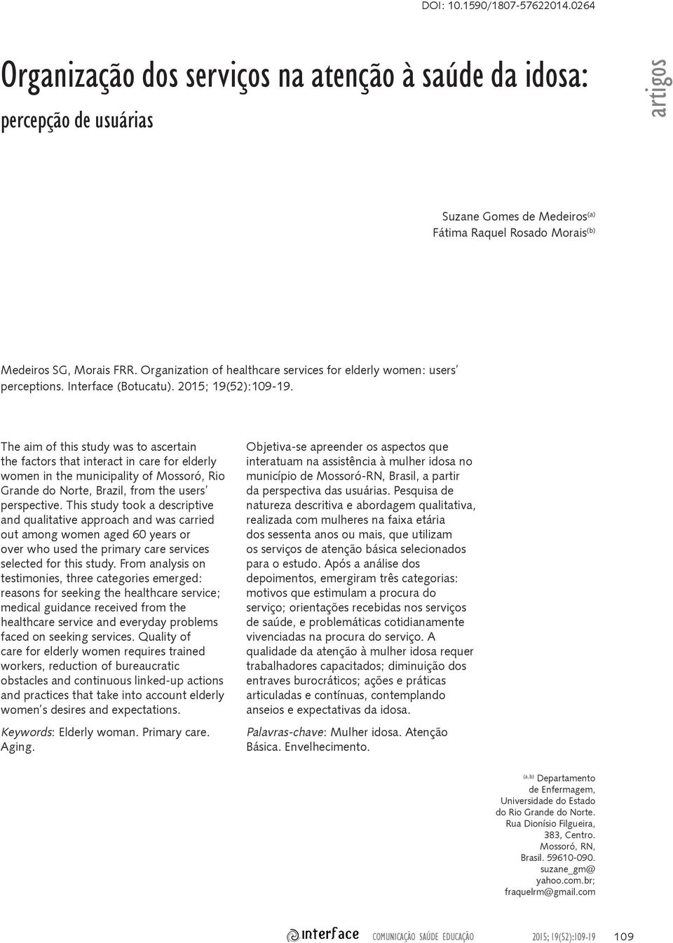 Organization of healthcare services for elderly women: users perceptions. Interface (Botucatu). 2015; 19(52):109-19.