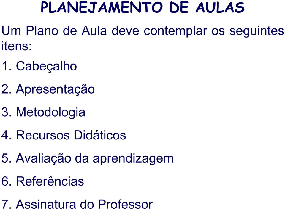 Apresentação 3. Metodologia 4. Recursos Didáticos 5.