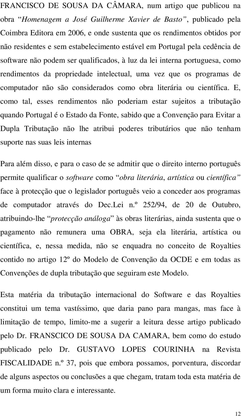 programas de computador não são considerados como obra literária ou científica.