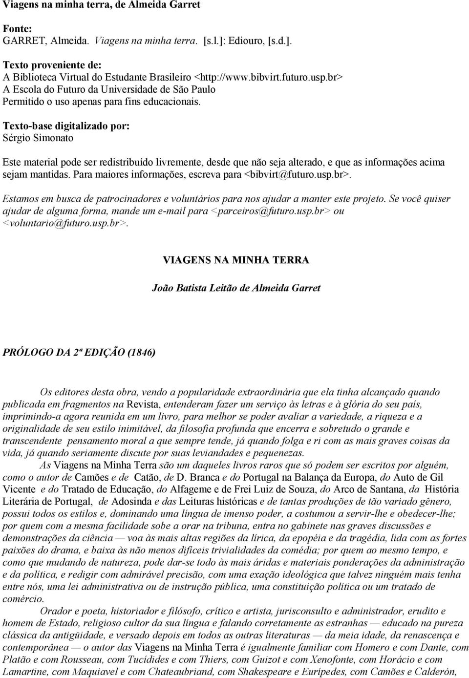 Texto-base digitalizado por: Sérgio Simonato Este material pode ser redistribuído livremente, desde que não seja alterado, e que as informações acima sejam mantidas.