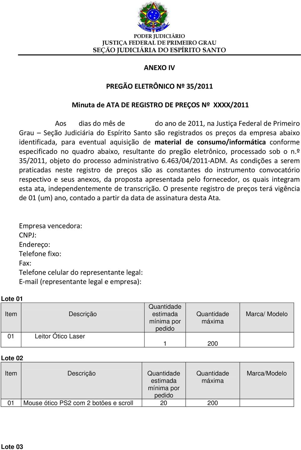 sob o n.º 35/2011, objeto do processo administrativo 6.463/04/2011-ADM.