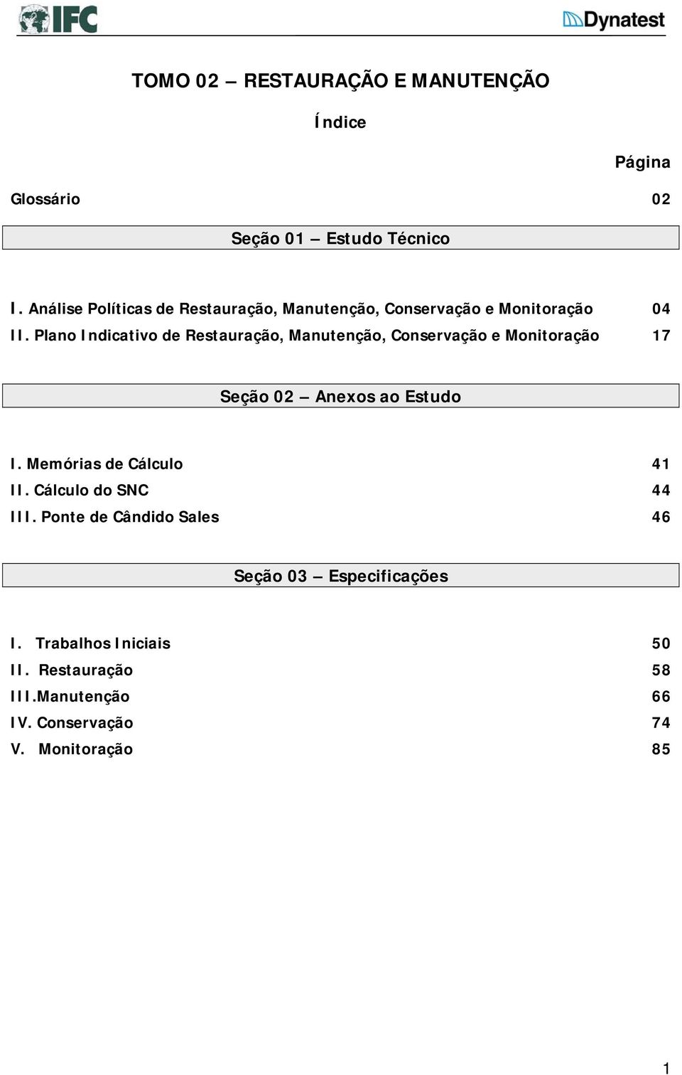 Plano Indicativo de Restauração, Manutenção, Conservação e Monitoração 17 Seção 02 Anexos ao Estudo I.