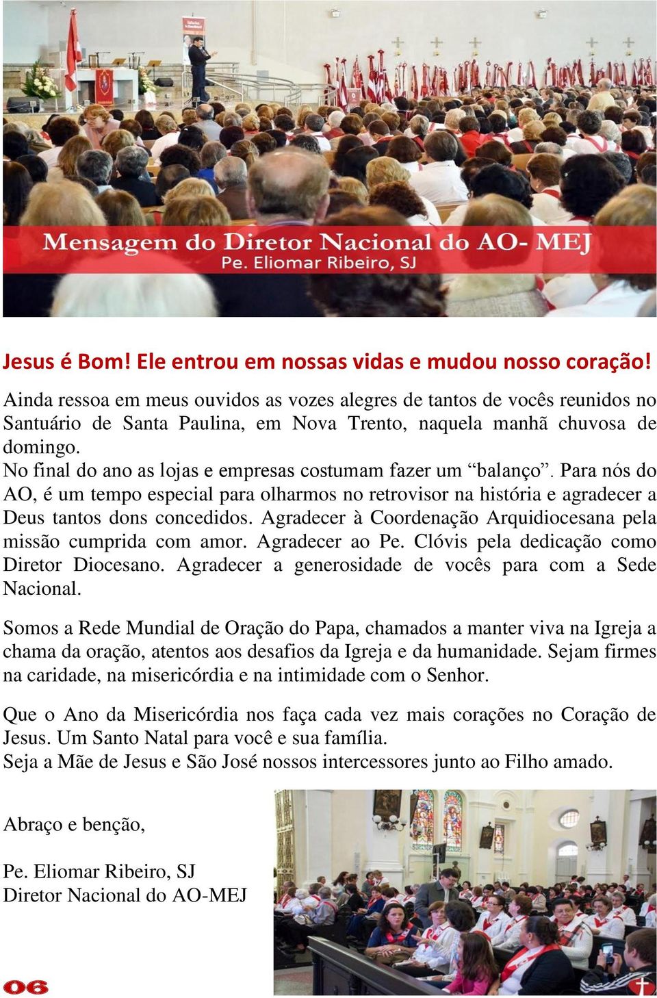 No final do ano as lojas e empresas costumam fazer um balanço. Para nós do AO, é um tempo especial para olharmos no retrovisor na história e agradecer a Deus tantos dons concedidos.