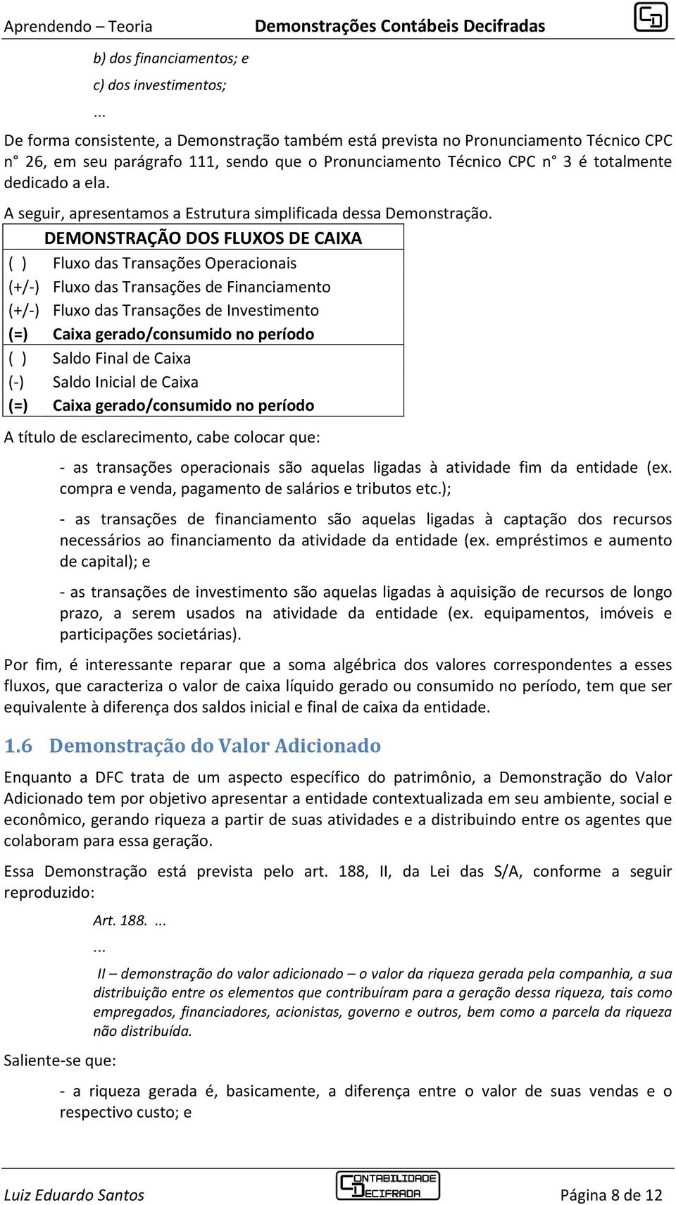 A seguir, apresentamos a Estrutura simplificada dessa Demonstração.