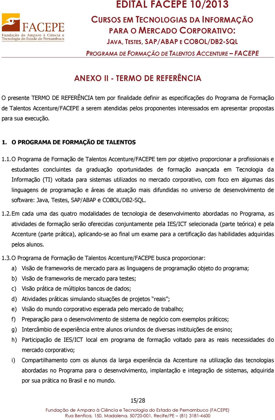 apresentar propostas para sua execução. 1.