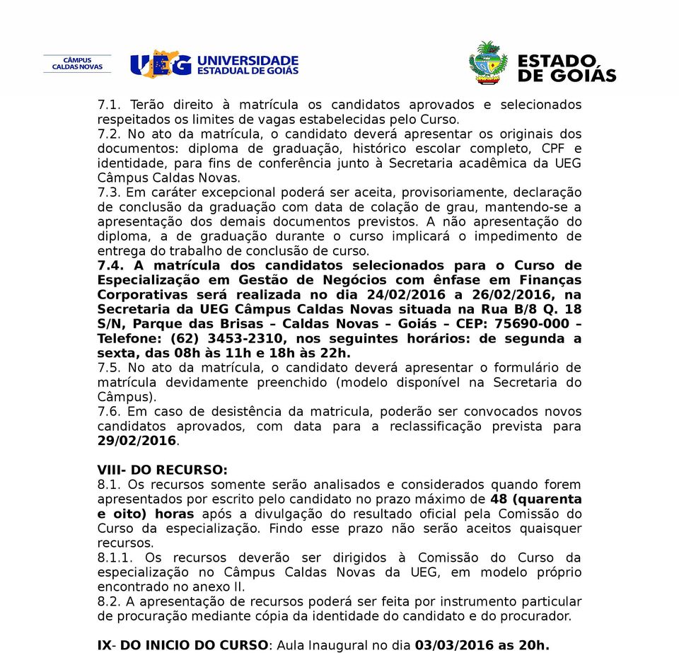 acadêmica da UEG Câmpus Caldas Novas. 7.3.