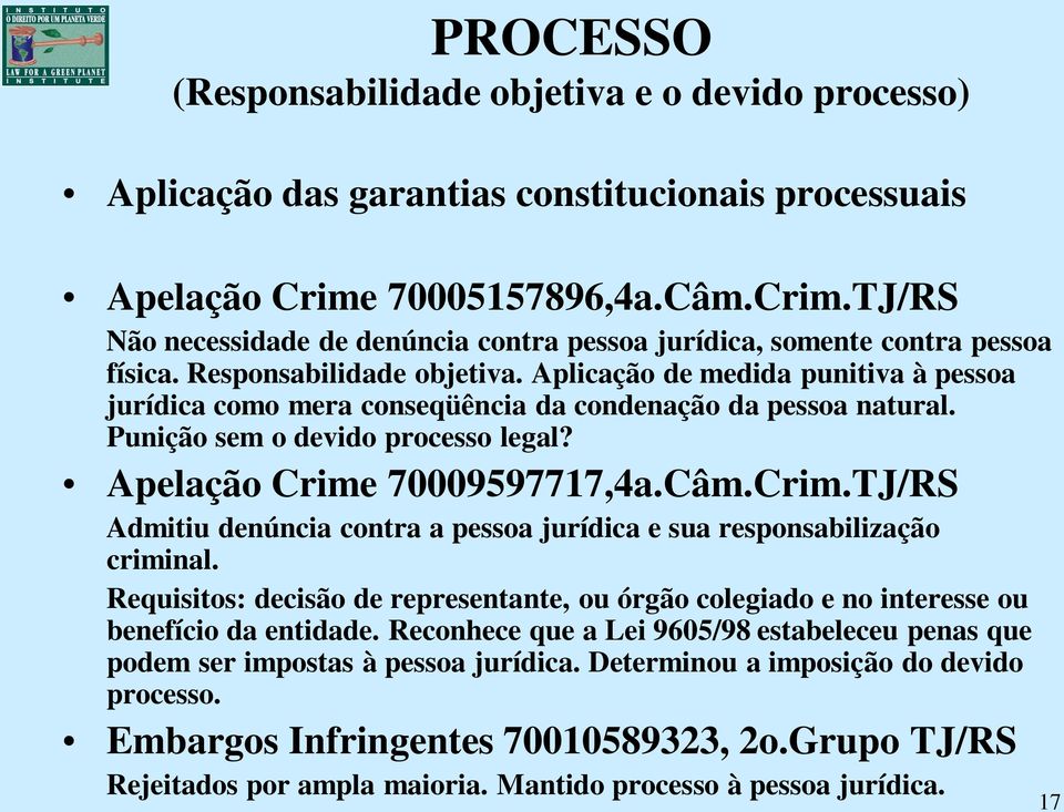 Aplicação de medida punitiva à pessoa jurídica como mera conseqüência da condenação da pessoa natural. Punição sem o devido processo legal? Apelação Crime