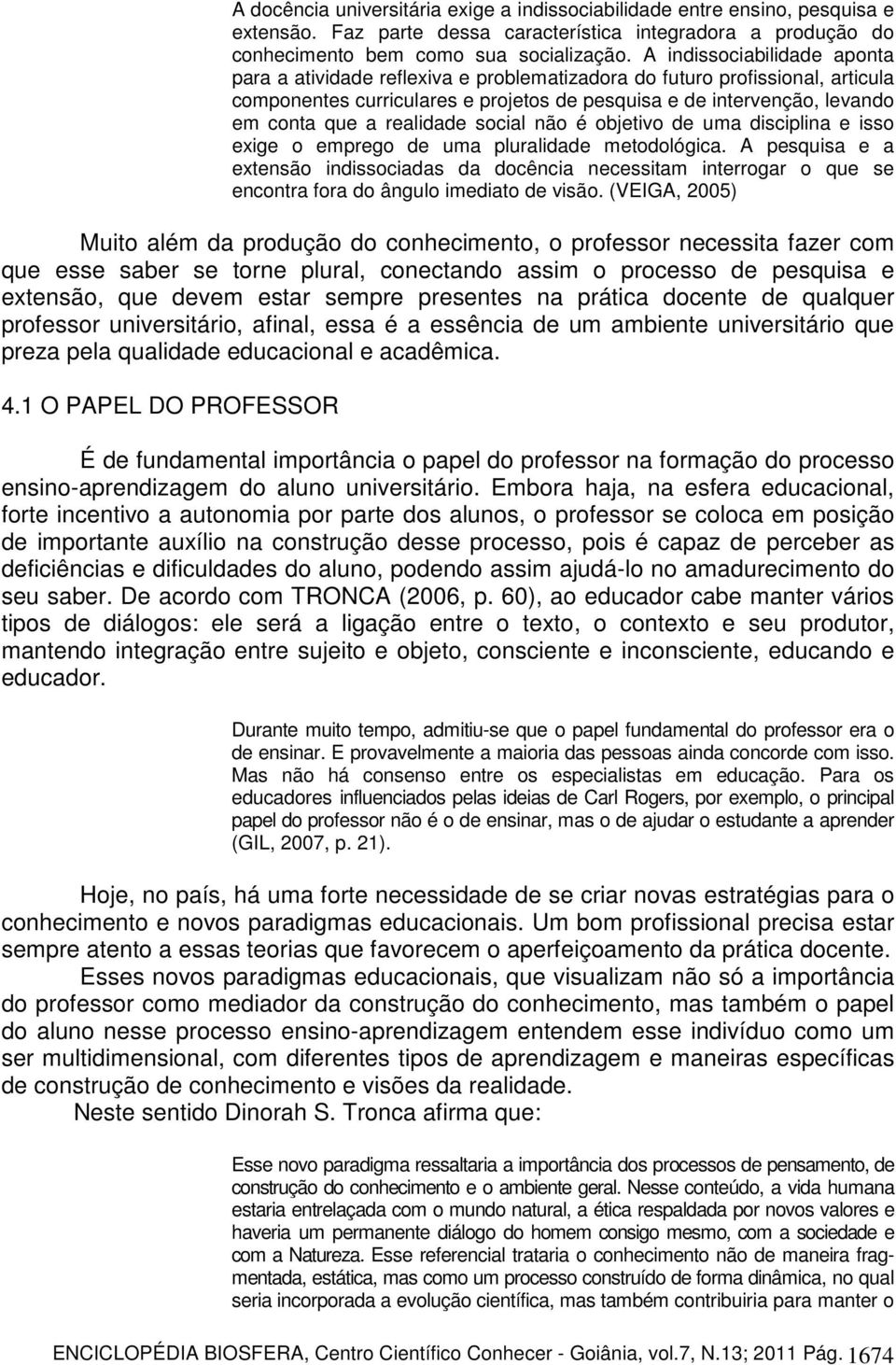 realidade social não é objetivo de uma disciplina e isso exige o emprego de uma pluralidade metodológica.