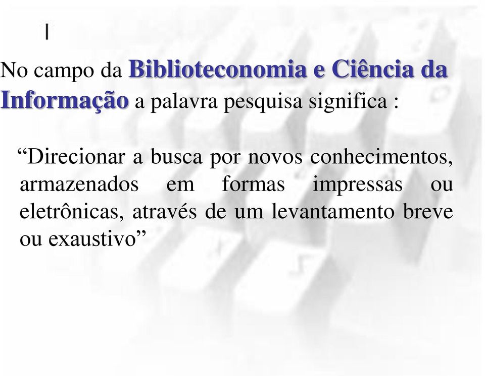 novos conhecimentos, armazenados em formas impressas