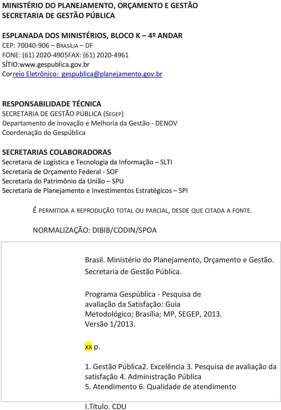 br Correio Eletrônico: gespublica@planejamento.gov.