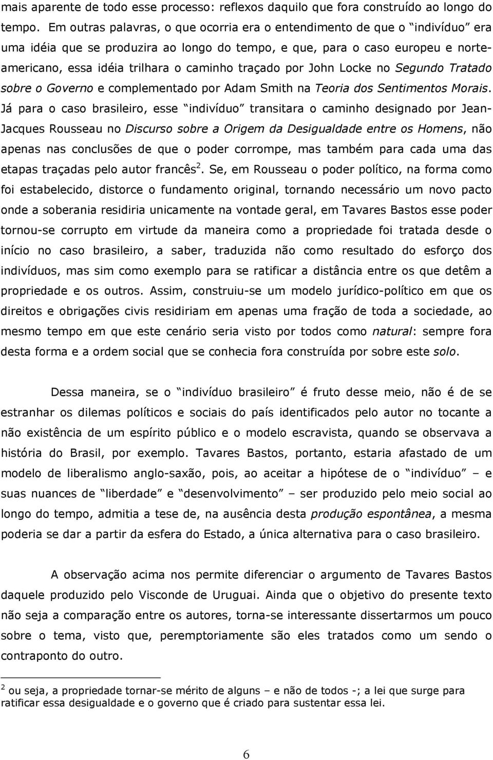 traçado por John Locke no Segundo Tratado sobre o Governo e complementado por Adam Smith na Teoria dos Sentimentos Morais.