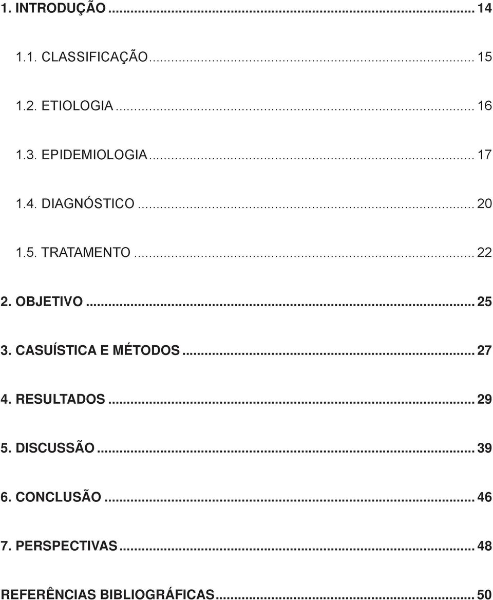 OBJETIVO... 25 3. CASUÍSTICA E MÉTODOS... 27 4. RESULTADOS... 29 5.