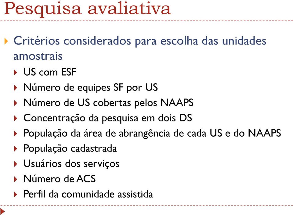 da pesquisa em dois DS População da área de abrangência de cada US e do NAAPS