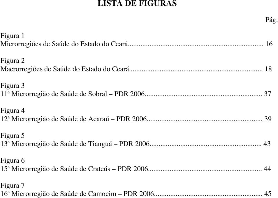 .. 18 Figura 3 11ª Microrregião de Saúde de Sobral PDR 2006.